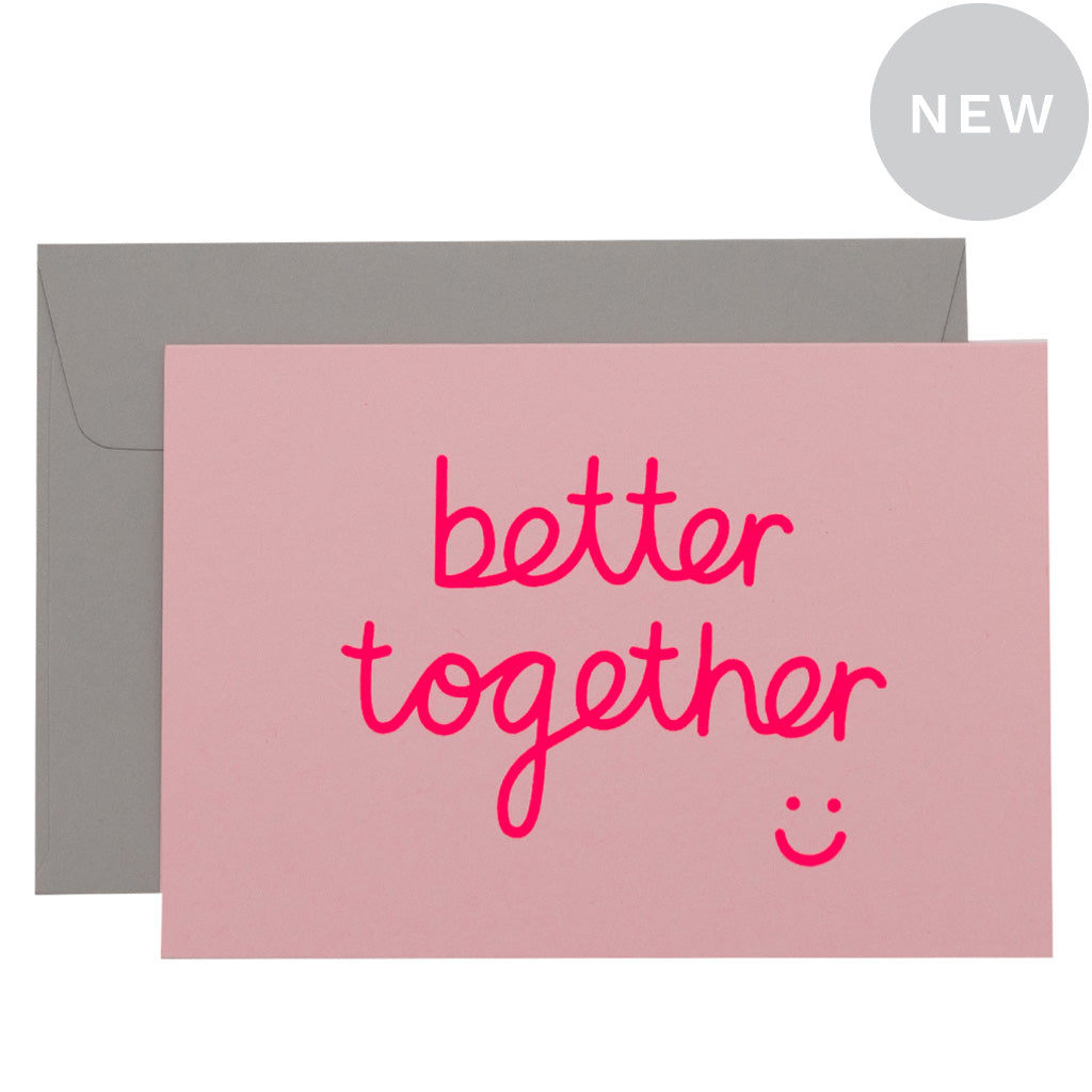 BETTER TOGETHER - various colours