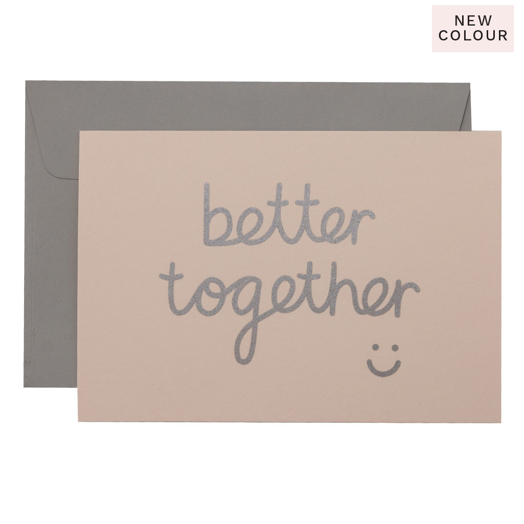 BETTER TOGETHER - various colours
