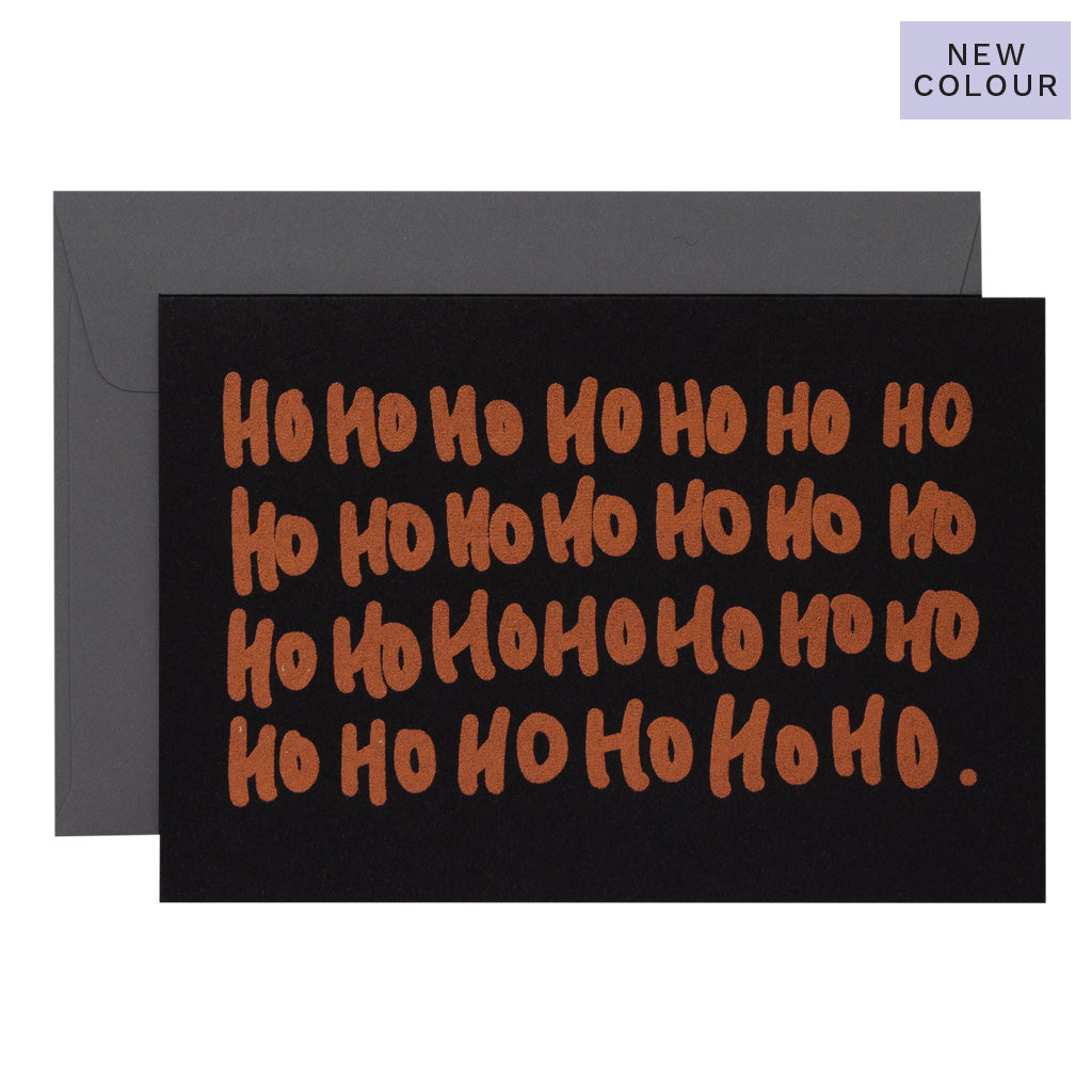 HO HO HO - various colours