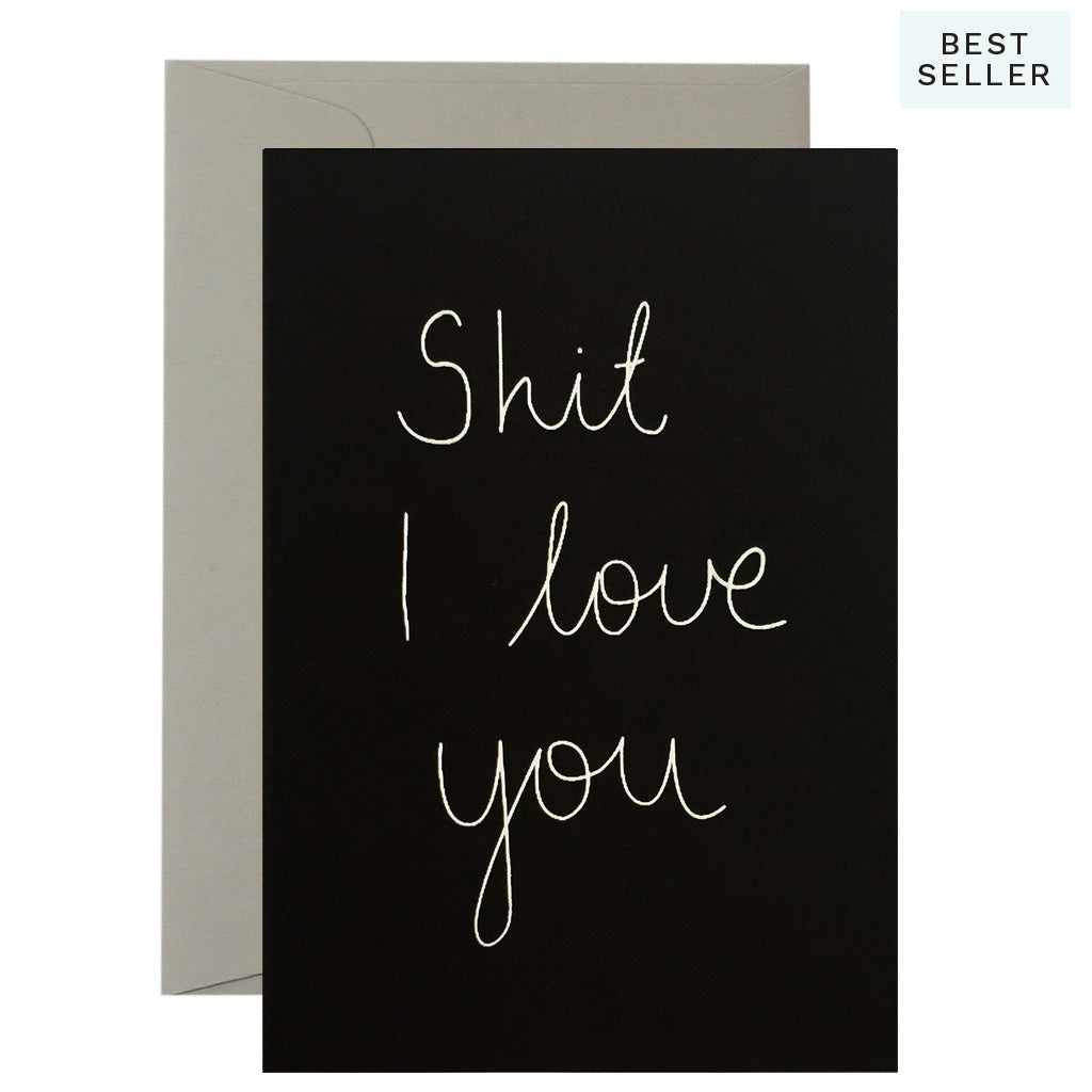 SHIT I LOVE YOU - various colours